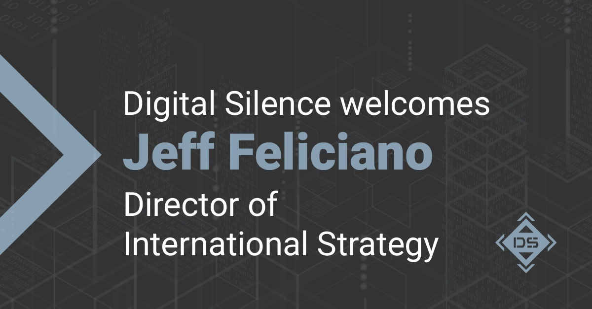 Black background image with digital overlay with text that states: Digital Silence welcomes Jeff Feliciano Director of International Strategy